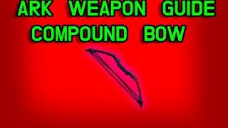 ARK WEAPON GUIDE 2020: COMPOUND BOW