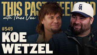 Koe Wetzel | This Past Weekend w/ Theo Von #549