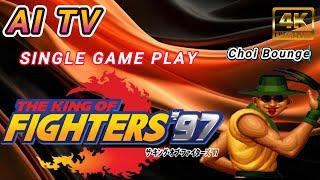 【AI TV】KOF97 ( Choi Bounge ) SINGLE GAME PLAY SPEED FULL GAME 5G 4K60FPS HDR