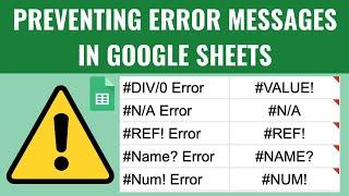 FIXING ERROR MESSAGES IN GOOGLE SHEETS