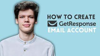 HOW TO CREATE GETRESPONSE ACCOUNT FOR FREE