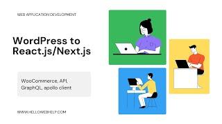 Wordpress/Woocommerce To React.js/Next.js using API, GraphQL