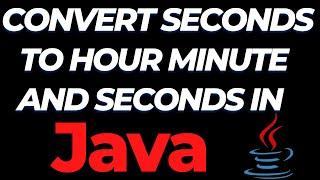 How to convert seconds to hours minutes and seconds in Java tutorial