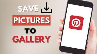 How to Save Or Download Pinterest Picture to Gallery 2023