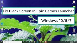 Fix Black Screen In Epic Games Launcher | Windows 10/8/7