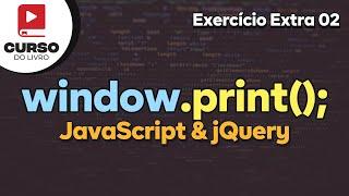 Window.print(); - JavaScript & jQuery - Aula Extra 02