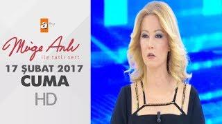 Müge Anlı İle Tatlı Sert - 17 Şubat 2017 - 1783. Bölüm - atv