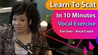 Vocal Exercise  Eve Soto - Learn To Scat In 10 Minutes