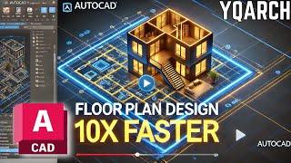 Design Floor Plan 10x Faster using YQArch AutoCAD