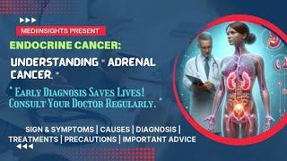 Understanding Adrenal Cancer: Signs, Causes, Diagnosis, Precautions, and Treatment | MediInsights