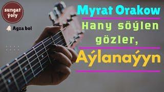 Myrat Orakow Gitarada - Hany söýlen gözler, Aýlanaýyn.Türkmen aýdymlary.