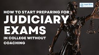 How to start preparing for judiciary exams in college without coaching