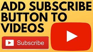 How to Add a Subscribe Button to Your YouTube Videos - 2021