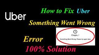 How to Fix Uber Oops - Something Went Wrong Error in Android & Ios - Please Try Again Later