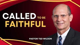 Called to be Faithful - Pastor Ted Wilson | General Conference Annual Council 2024