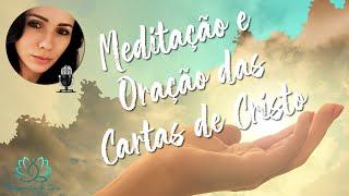 Meditação e Oração das CARTAS DE CRISTO!