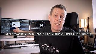 Apple Mac Mini 2018 Logic Pro Audio Glitches : Solution