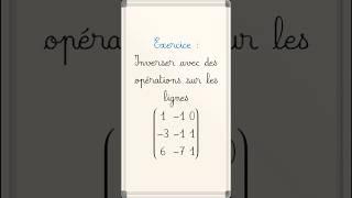 Inverser une #matrice par opérations sur les lignes  #maths #pcsi #cpge #mpsi