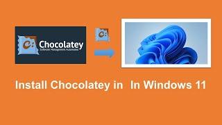 Installed and setup chocolatey in Windows 11 | Chocolatey is The Package Manager For Windows