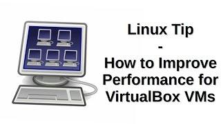 Linux Tip | How to Improve Performance for VirtualBox VMs