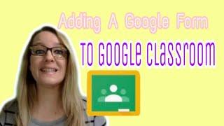 Adding a Google Form to Google Classroom