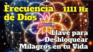 ​ ¡SÓLO ESCUCHA! ​ 1111 Hz Frecuencia de Dios ​ ​LA LLAVE PARA DESBLOQUEAR MILAGROS EN TU VIDA 