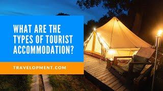 What are the types of tourist accommodation? Easily explained