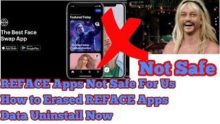 REFACE Apps Not Safe For Us | How to Erased Reface Apps Data Uninstall Now