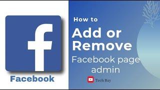 how to add or remove facebook page admin||facebook page admin#techbay