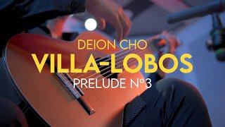 PRELUDE Nº3 by Heitor Villa Lobos | Deion Cho