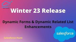 Winter 23 - Dynamic Forms & Dynamic Related List Enhancements | #salesforcehunt | #winter23