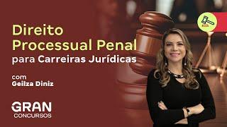 Direito Processual Penal para Carreiras Jurídicas | Com Geilza Diniz