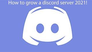 How to grow a discord server 2021!