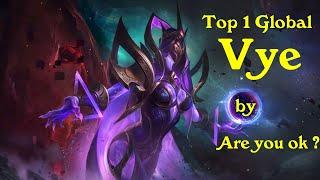 Top 1 Global Rank Vye Mobile Legend Bang Bang By Are You Oke ? MLBB MOBA