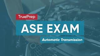 ASE Practice Test 2021 | #2 Automatic Transmission | TruePrep