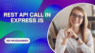 Rest API Call in Express JS using Node || Mr Programmer