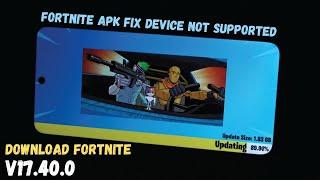 Download Fortnite Apk V17.40.0 fix device not supported | Fortnite apk fix Season 7