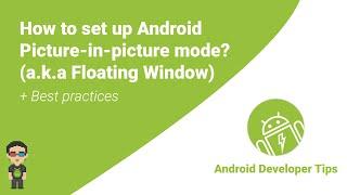 How to set up Android Picture-in-picture mode? (a.k.a Floating window)