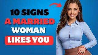 10 PROVEN Signs A Married Woman Likes You But Is Hiding It (Must Watch)