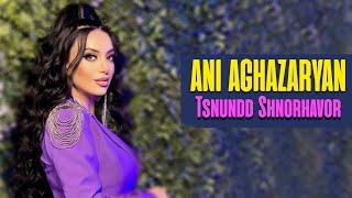 Ani  Aghazaryan - Tsnundd  Shnorhavor