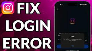 How To Fix Instagram Login Error Sorry There Was A Problem With Your Request