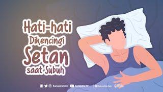 Motion Graphic : Hati-Hati Dikencingi Setan Saat Subuh - Rumaysho TV