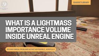 UE4: What is A Lightmass Importance Volume?