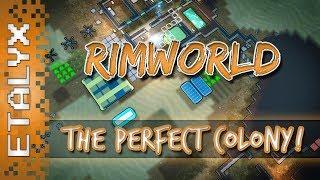 RimWorld - The Perfect Colony!