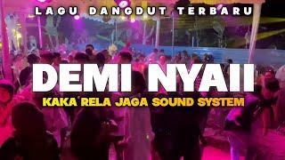 LAGU DANGDUT REMIXDEMI NYAII KAKA RELA JAGA SOUND SYSTEM_REMIX TIMUR PROJECT 2024