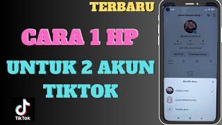 Cara 1 HP untuk 2 Akun Tiktok Terbaru