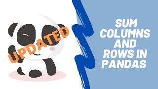 UPDATED SUM COLUMNS & ROWS IN A DATAFRAME | How to sum columns and rows in a Pandas DataFrame