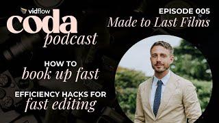 Coda Podcast Episode 005 - Made to Last Films // How to Book and Edit over 40 weddings a year