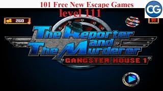 101 Free New Escape Games level 111- The reporter and the murderer Gangster house 1 - Complete Game