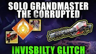 Solo Grandmaster Nightfall The Corrupted W/Ice Breaker & INVISIBILITY Warlock Glitch [Destiny2]